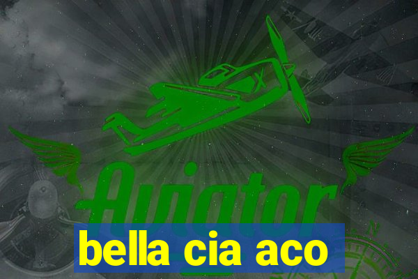 bella cia aco